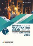 Statistik Industri Manufaktur  Besar Sedang Provinsi Jawa Tengah  2015  Buku I