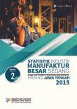 Large And Medium Manufacturing Statistics Jawa Tengah 2015 Volume II