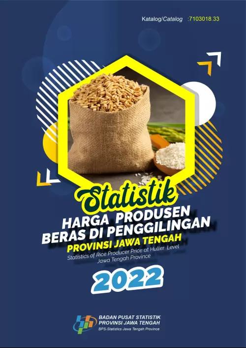 Statistik Harga Produsen Beras di Penggilingan Provinsi Jawa Tengah Tahun 2022