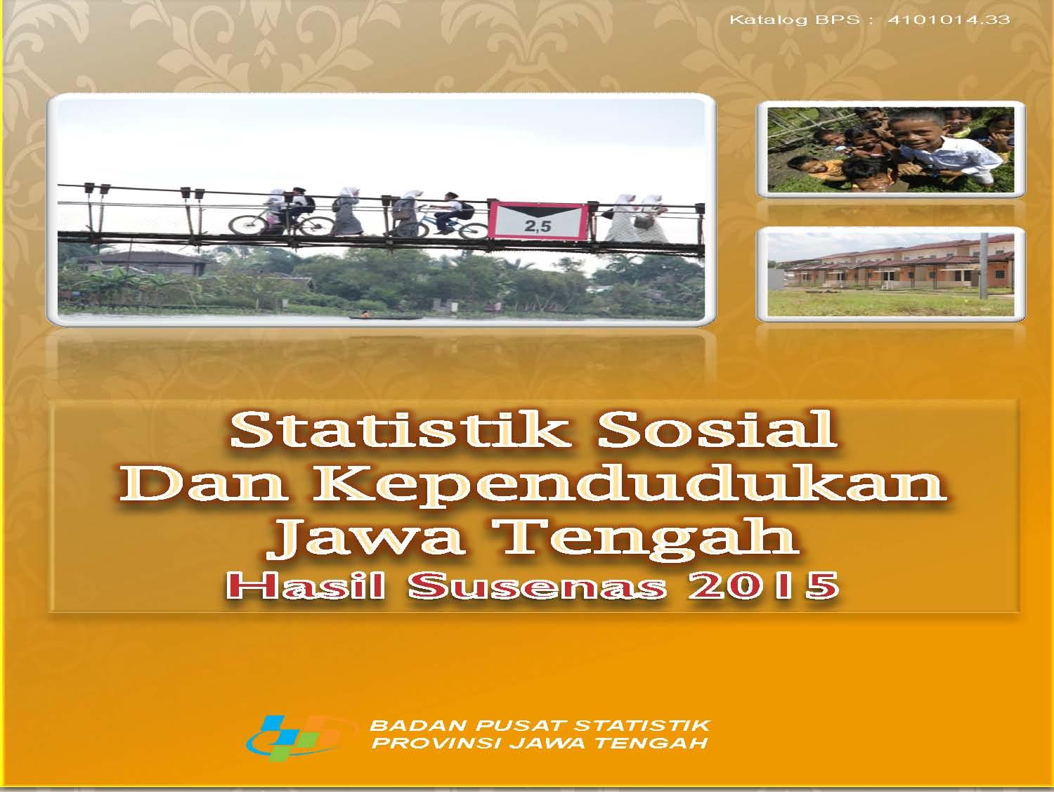 Statistik Sosial Dan Kependudukan Jawa Tengah Hasil Susenas 2015