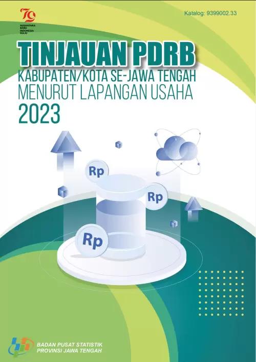 Tinjauan PDRB Kabupaten /Kota se-Jateng Menurut Lapangan Usaha 2023