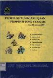 Profil Ketenagakerjaan Jawa Tengah Hasil Susenas 2004