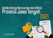 Consumer Price Indices and Inflation in Jawa Tengah Province 2021