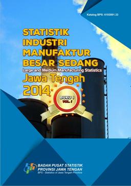 Large And Medium Manufacturing Statistics Jawa Tengah 2014, Book I