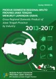 Gross Regional Domestic Product Of Jawa Tengah Province By Industry 2013-2017