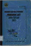 Produksi dan Nilai Produksi Perikanan Laut Jawa Tengah 2002