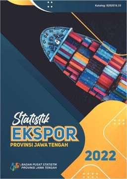 Statistik Ekspor Provinsi Jawa Tengah 2022