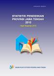 Education Statistics of Jawa Tengah Province, 2010 (Results SUSENAS 2010)