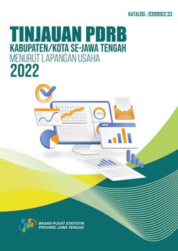 The Review Of GRDP Of Regencies/Municipalities In Jawa Tengah Province By Industry, 2022