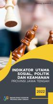 Indikator Utama Sosial, Politik dan Keamanan Provinsi Jawa Tengah 2022