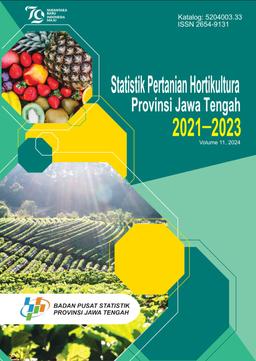 Statistik Pertanian Hortikultura Provinsi Jawa Tengah 2021 - 2023