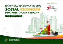 Beberapa Indikator Makro Sosial Ekonomi Provinsi Jawa Tengah Edisi Agustus 2023