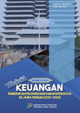 Statistik Keuangan Pemerintah Provinsi Dan Kabupaten/Kota Se-Jawa Tengah 2021-2022