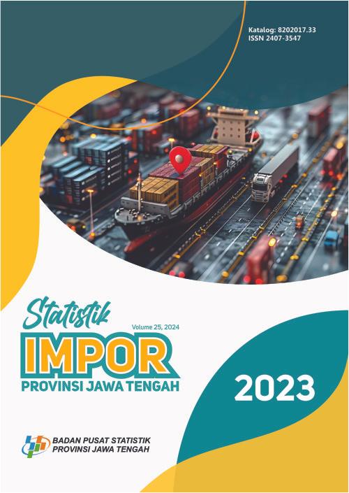 Statistics of Import in Jawa Tengah Province 2023