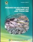 Produksi dan Nilai Produksi Perikanan Laut Jawa Tengah 2009