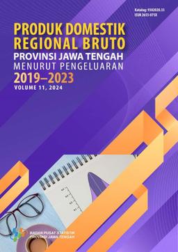 Produk Domestik Regional Bruto Provinsi Jawa Tengah Menurut Pengeluaran 2019-2023