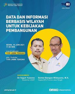 Sore ini BPS Jateng Live di TVRI  DATA DAN INFORMASI BERBASIS WILAYAH UNTUK KEBIJAKAN PEMBANGUNAN