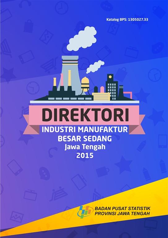 Large and Medium Manufacturing Industry Directory of Jawa Tengah 2015