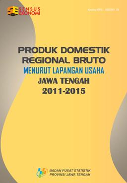 Gross Regional Domestic Product By Industrial Origin Of Jawa Tengah 2011-2015