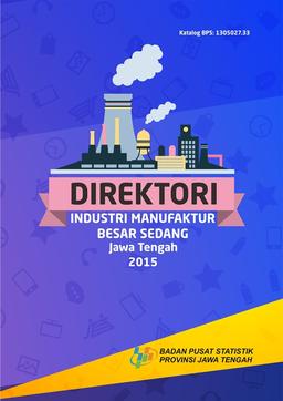 Large And Medium Manufacturing Industry Directory Of Jawa Tengah 2015