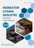 Indikator Utama Industri Provinsi Jawa Tengah 2019