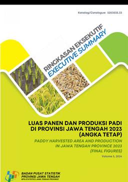 Executive Summary Of Harvested Area And Rice Production In Jawa Tengah Province 2023 (Final Figures)