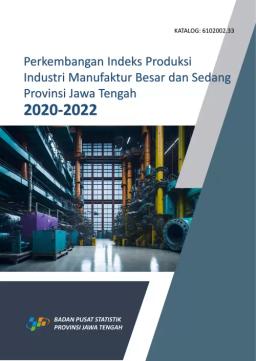 Development Of The Large And Medium Manufacturing Industry Production Index For Central Java Province 2020-2022