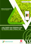 Executive Summary of Paddy Harvested Area and Production  in Jawa Tengah Province 2021