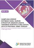 Sampling Error Of Estimation Results Of Cost Structure Of Horticultural Cultivation Household Survey 2018 In Jawa Tengah Province