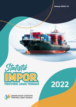 Statistik Impor Provinsi Jawa Tengah 2022