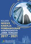 Kajian Indeks Kinerja Pembangunan Kabupaten/Kota Jawa Tengah 2017 – 2021