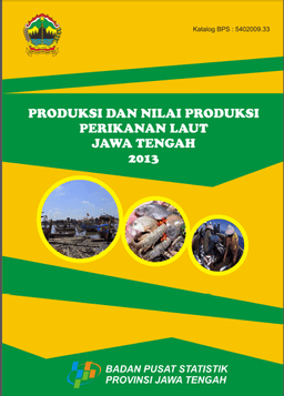 PRODUKSI DAN NILAI PRODUKSI PERIKANAN LAUT JAWA TENGAH 2013