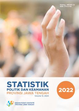 Politic And Security Statistics Of Jawa Tengah Province 2022