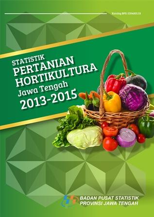 Statistik Pertanian Hortikultura Jawa Tengah 2013-2015