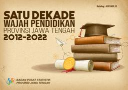 One Decade Of Educational Profile In Jawa Tengah Province 2012-2022