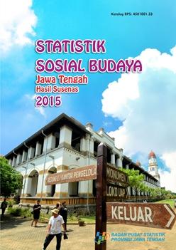 Socio-Culture Statistics Jawa Tengah, Based on Susenas 2015 