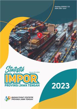 Statistics Of Import In Jawa Tengah Province 2023