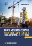 Profil Ketenagakerjaan Provinsi Jawa Tengah Hasil Sakernas Agustus 2019